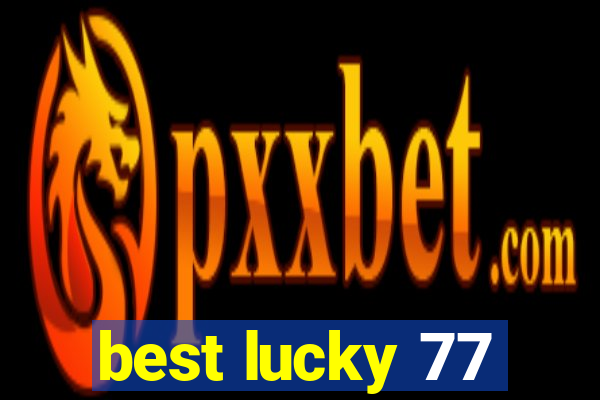 best lucky 77